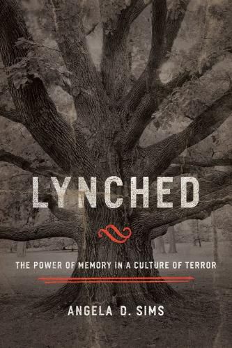 Cover image for Lynched: The Power of Memory in a Culture of Terror