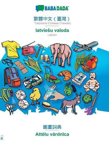 Cover image for BABADADA, Traditional Chinese (Taiwan) (in chinese script) - latviesu valoda, visual dictionary (in chinese script) - Attēlu vārdnīca: Traditional Chinese (Taiwan) (in chinese script) - Latvian, visual dictionary