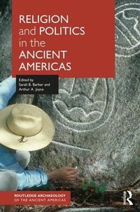 Cover image for Religion and Politics in the Ancient Americas