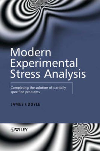 Modern Experimental Stress Analysis: Completing the Solution of Partially Specified Problems