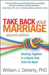 Cover image for Take Back Your Marriage: Sticking Together in a World That Pulls Us Apart