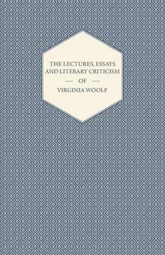 Cover image for The Lectures, Essays and Literary Criticism of Virginia Woolf