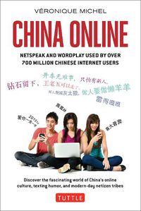 Cover image for China Online: Netspeak and Wordplay Used by over 700 Million Chinese Internet Users