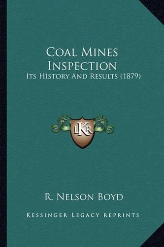 Cover image for Coal Mines Inspection: Its History and Results (1879)