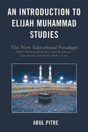 Cover image for An Introduction to Elijah Muhammad Studies: The New Educational Paradigm