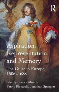 Cover image for Aspiration, Representation and Memory: The Guise in Europe, 1506-1688