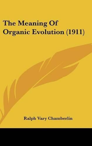 Cover image for The Meaning of Organic Evolution (1911)