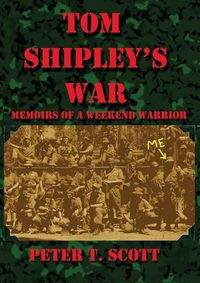 Cover image for Tom Shipley's War: : Memoirs of a Weekend Warrior