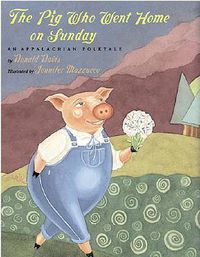 Cover image for The Pig Who Went Home on Sunday: An Appalachian Folktale