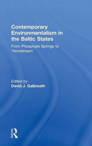 Cover image for Contemporary Environmentalism in the Baltic States: From Phosphate Springs to 'Nordstream