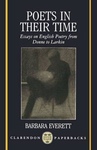 Cover image for Poets in their Time: Essays on English Poetry from Donne to Larkin