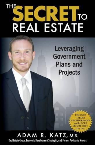 Cover image for The Secret to Real Estate: Leveraging Government Plans and Projects