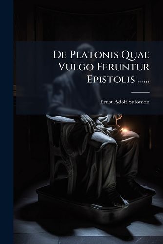 Cover image for de Platonis Quae Vulgo Feruntur Epistolis ......