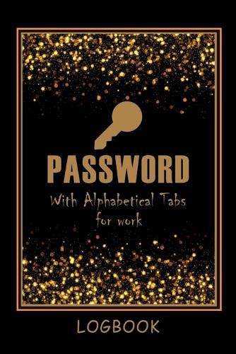 Cover image for Password LogBook for Work with Alphabetical Tabs AND Mocern Premium Gold Cover