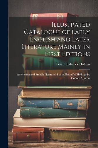 Cover image for Illustrated Catalogue of Early English and Later Literature Mainly in First Editions