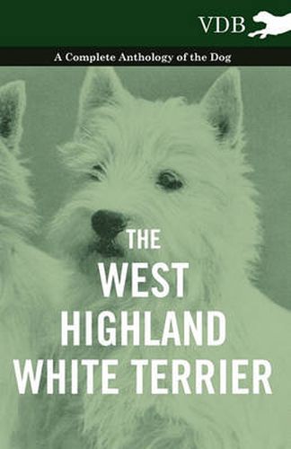 Cover image for The West-Highland White Terrier - A Complete Anthology of the Dog