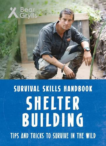 Cover image for Bear Grylls Survival Skills: Shelter Building