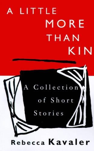 Cover image for A Little More Than Kin: A Collection of Short Stories