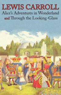 Cover image for Alice's Adventures in Wonderland and Through the Looking-Glass (Illustrated Facsimile of the Original Editions) (Engage Books)