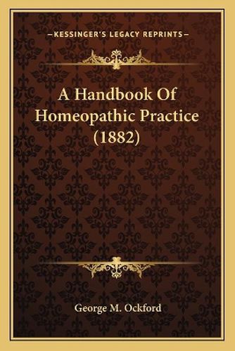 Cover image for A Handbook of Homeopathic Practice (1882)