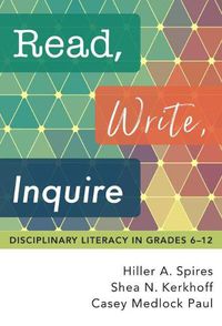 Cover image for Read, Write, Inquire: Disciplinary Literacy in Grades 6-12