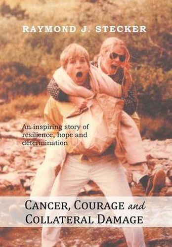 Cover image for Cancer, Courage and Collateral Damage: An inspiring story of resilience, hope and determination