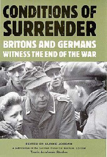 Conditions of Surrender: Britons and Germans Witness the End of the War