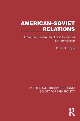 Cover image for American-Soviet Relations: From the Russian Revolution to the Fall of Communism
