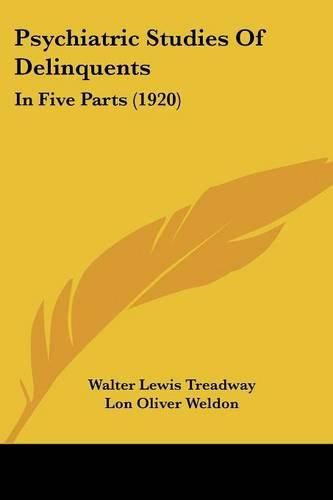 Cover image for Psychiatric Studies of Delinquents: In Five Parts (1920)