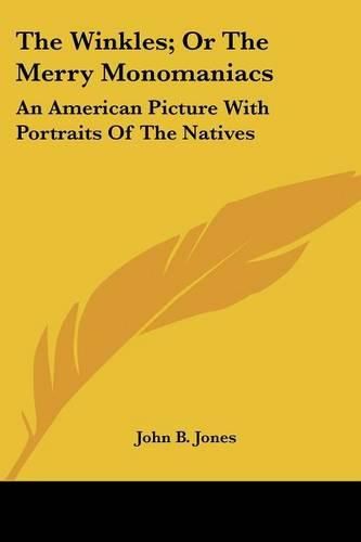 The Winkles; Or the Merry Monomaniacs: An American Picture with Portraits of the Natives