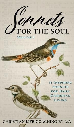 Cover image for Sonnets For the Soul: 31 Inspiring Sonnets for Daily Christian Living. Volume I