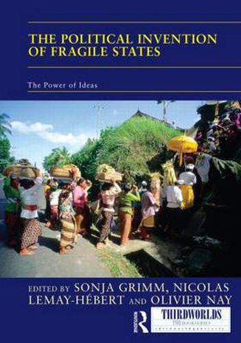 Cover image for The Political Invention of Fragile States: The Power of Ideas
