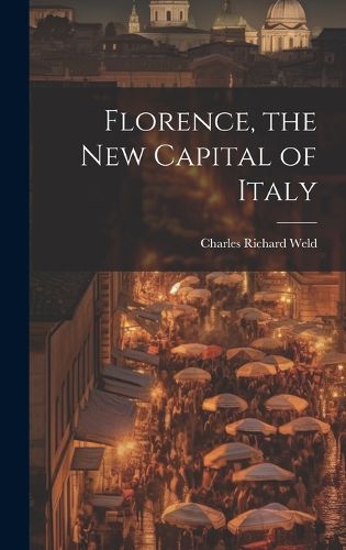 Florence, the New Capital of Italy