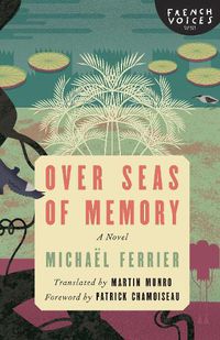 Cover image for Over Seas of Memory: A Novel