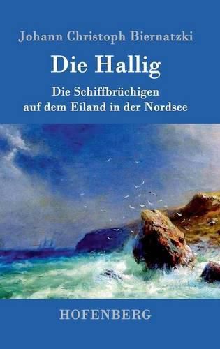 Cover image for Die Hallig: oder Die Schiffbruchigen auf dem Eiland in der Nordsee