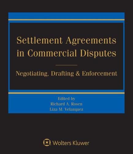 Settlement Agreements in Commercial Disputes: Negotiating, Drafting and Enforcement