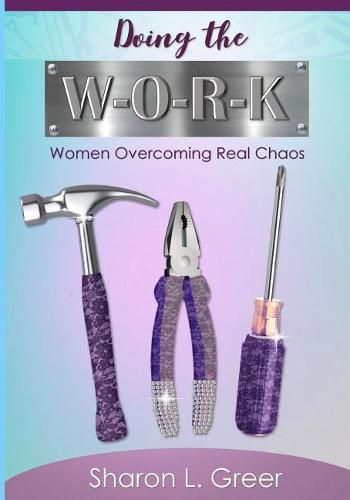 Cover image for Doing the W-O-R-K: Women Overcoming Real Khaos