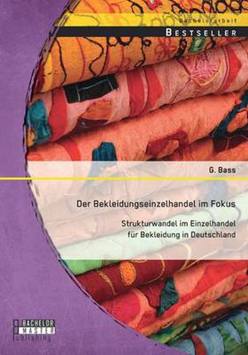 Cover image for Der Bekleidungseinzelhandel im Fokus: Strukturwandel im Einzelhandel fur Bekleidung in Deutschland