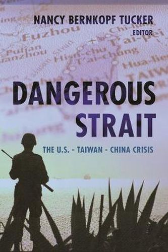 Dangerous Strait: The U.S.-Taiwan-China Crisis