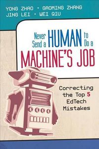 Cover image for Never Send a Human to Do a Machine's Job: Correcting the Top 5 EdTech Mistakes