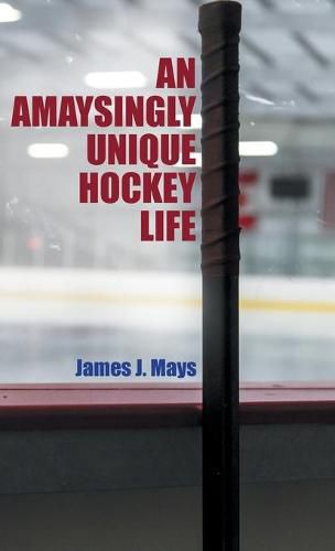 Cover image for An Amaysingly Unique Hockey life