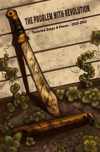 Cover image for The Problem With Revolution - Selected Songs & Poems 2010-2013