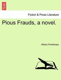 Cover image for Pious Frauds, a Novel.