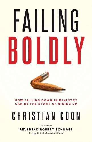 Cover image for Failing Boldly: How Falling Down in Ministry Can Be the Start of Rising Up