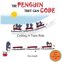 Cover image for The Penguin That Can Code: Coding A Train Ride