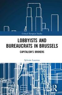 Cover image for Lobbyists and Bureaucrats in Brussels: Capitalism s Brokers