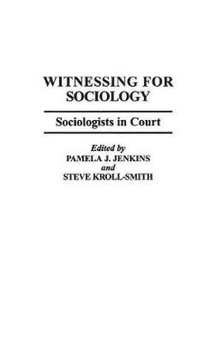 Cover image for Witnessing for Sociology: Sociologists in Court