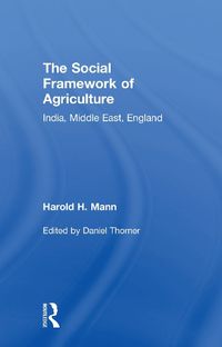 Cover image for The Social Framework of Agriculture: India * Middle East * England