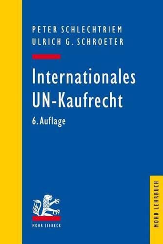 Cover image for Internationales UN-Kaufrecht: Ein Studien- und Erlauterungsbuch zum UEbereinkommen der Vereinten Nationen uber Vertrage uber den internationalen Warenkauf (CISG)