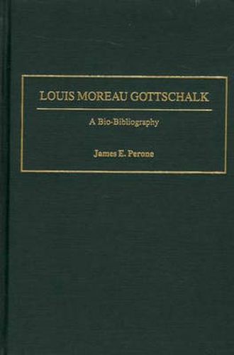 Louis Moreau Gottschalk: A Bio-Bibliography